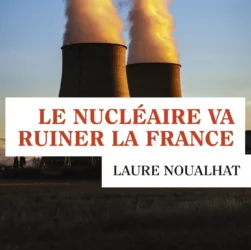 Le nucléaire va ruiner la France - Laure Noualhat